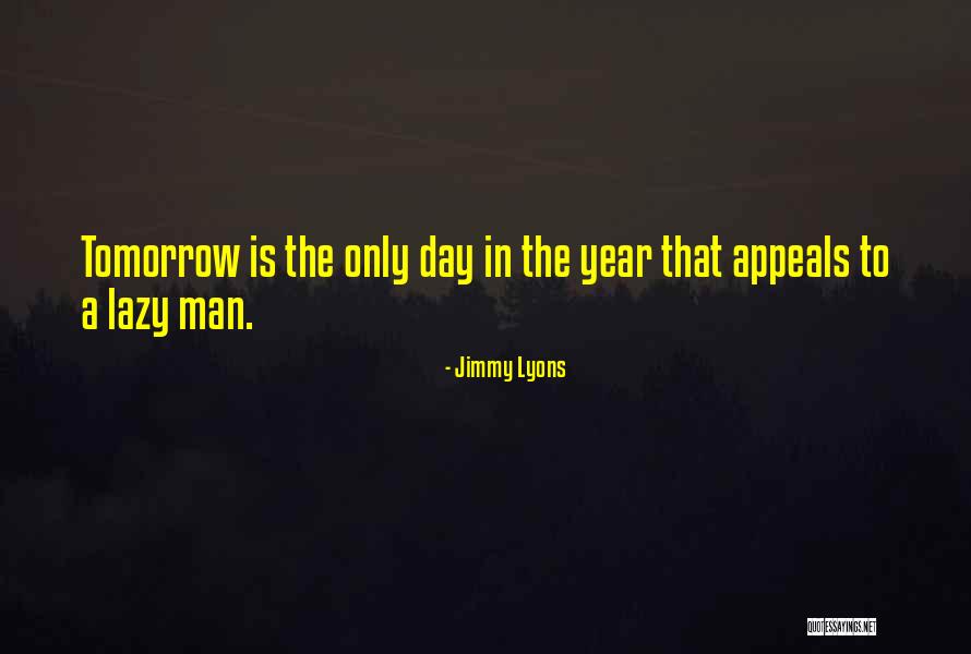 What A Lazy Day Quotes By Jimmy Lyons What A Lazy Day Quotes By Jimmy Lyons