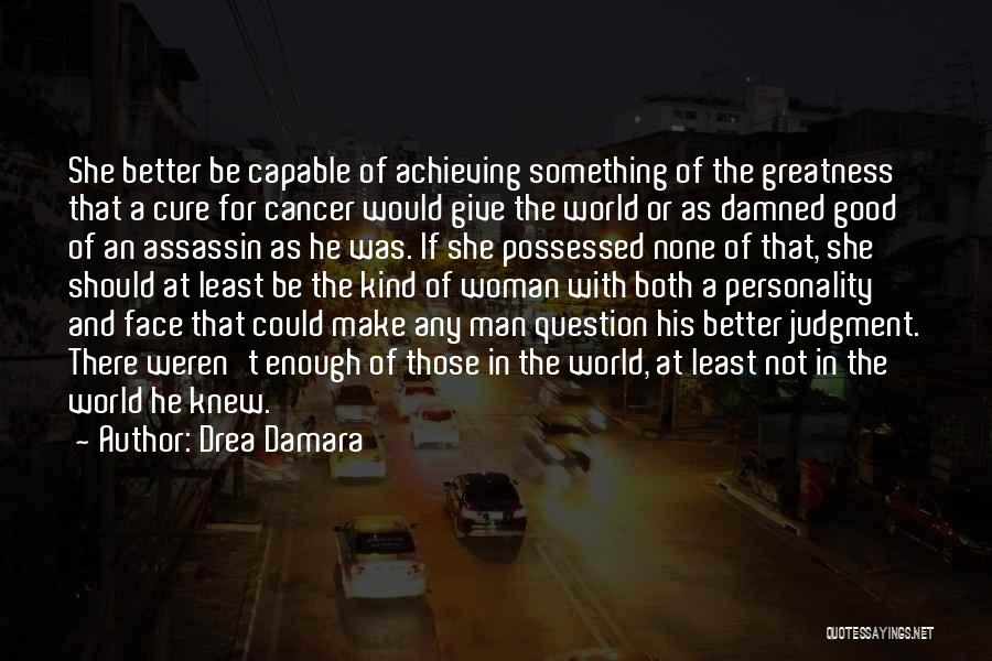 What A Man Can Do A Woman Can Do Better Quotes By Drea Damara