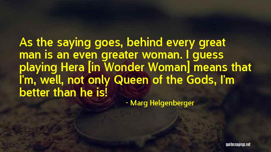 What A Man Can Do A Woman Can Do Better Quotes By Marg Helgenberger