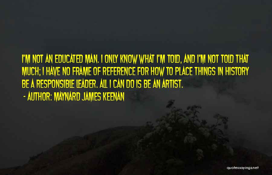 What A Man Can Do Quotes By Maynard James Keenan