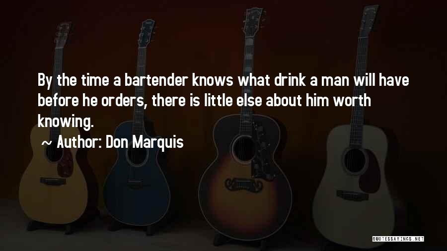 What A Man Is Worth Quotes By Don Marquis