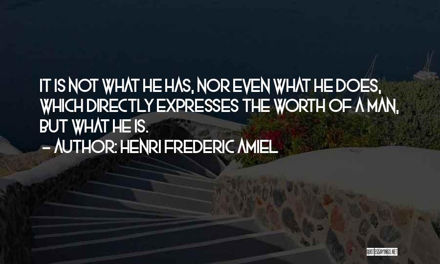 What A Man Is Worth Quotes By Henri Frederic Amiel