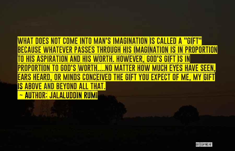 What A Man Is Worth Quotes By Jalaluddin Rumi