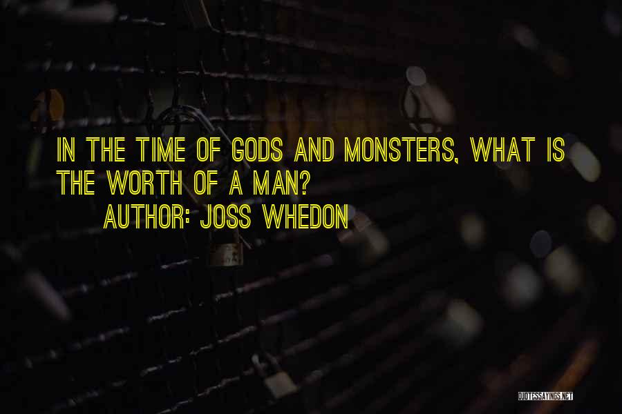 What A Man Is Worth Quotes By Joss Whedon