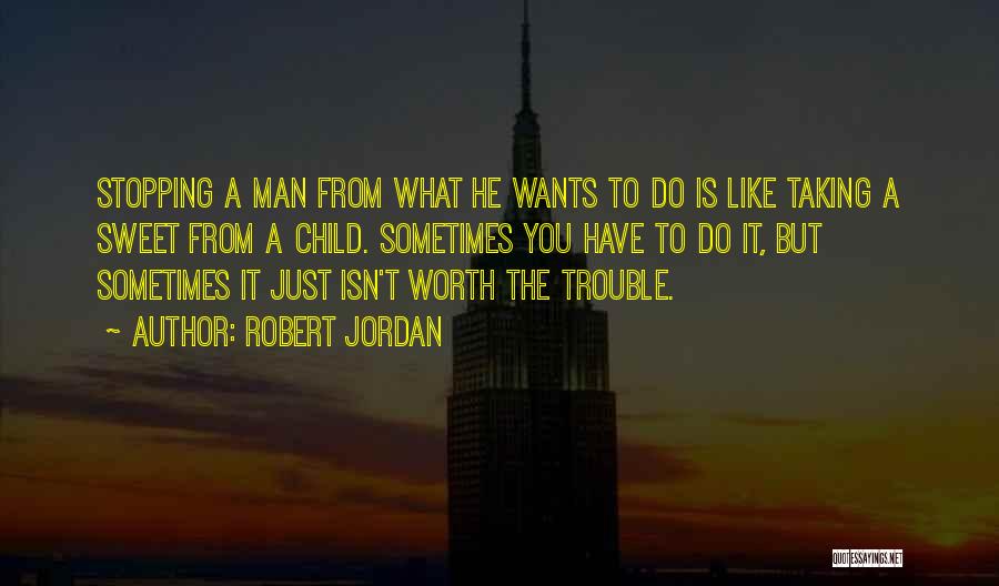 What A Man Is Worth Quotes By Robert Jordan