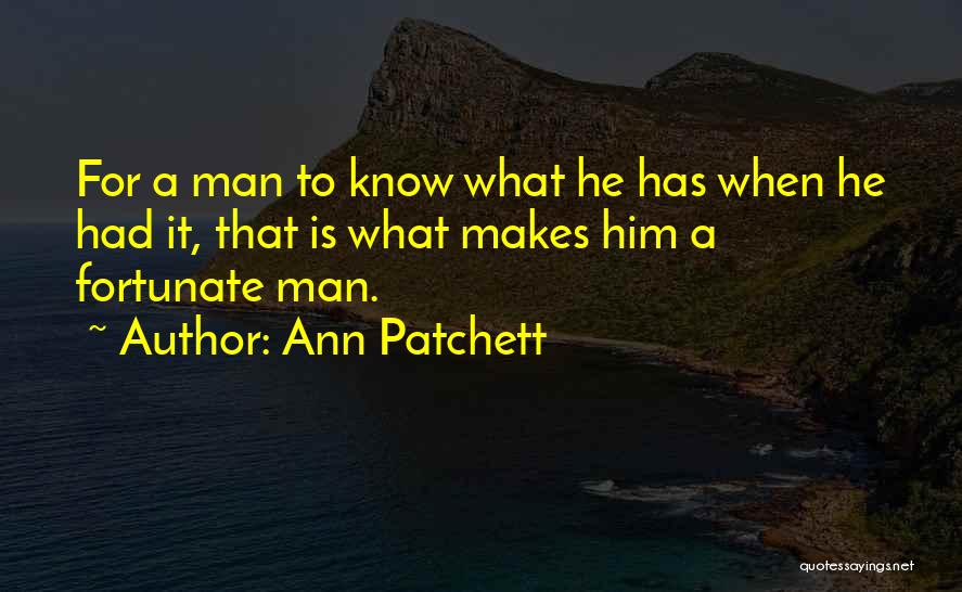 What A Man Quotes By Ann Patchett