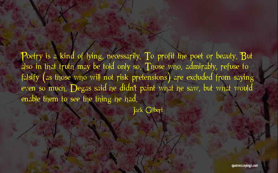 What A Poet Is Quotes By Jack Gilbert What A Poet Is Quotes By Jack Gilbert