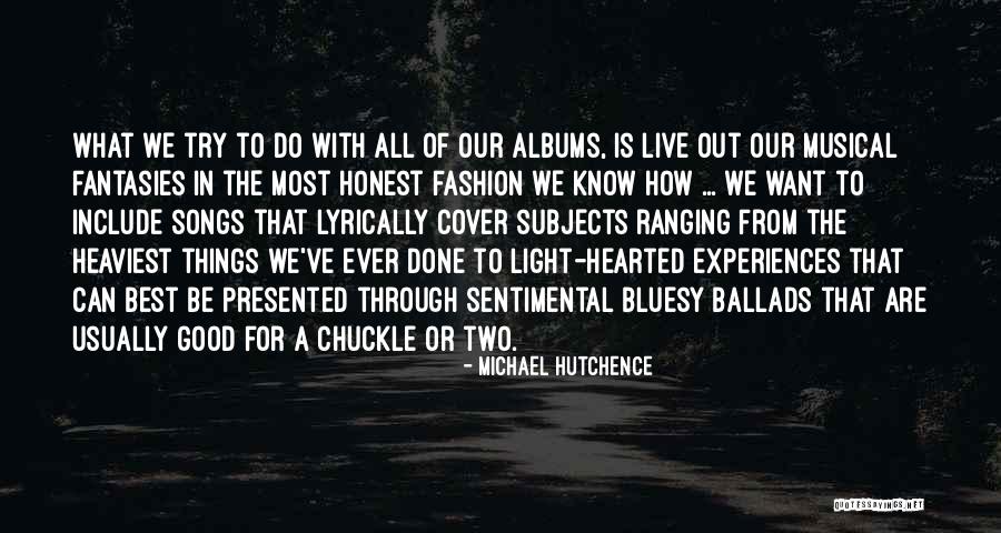 What A Song Can Do Quotes By Michael Hutchence What A Song Can Do Quotes By Michael Hutchence