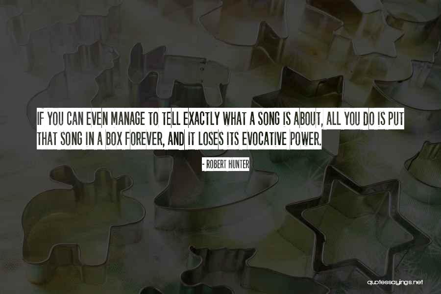 What A Song Can Do Quotes By Robert Hunter What A Song Can Do Quotes By Robert Hunter