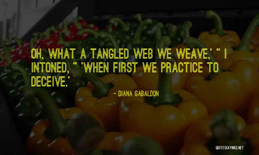 What A Tangled Web We Weave Quotes By Diana Gabaldon What A Tangled Web We Weave Quotes By Diana Gabaldon