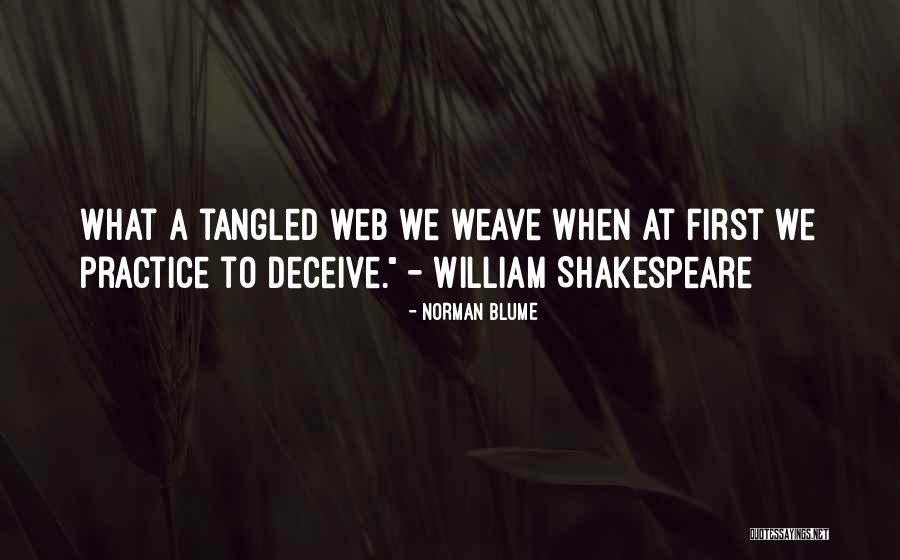What A Tangled Web We Weave Quotes By Norman Blume What A Tangled Web We Weave Quotes By Norman Blume