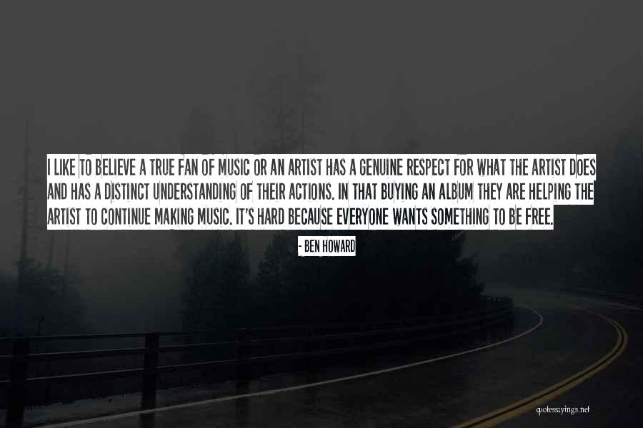 What A True Artist Want Quotes By Ben Howard What A True Artist Want Quotes By Ben Howard