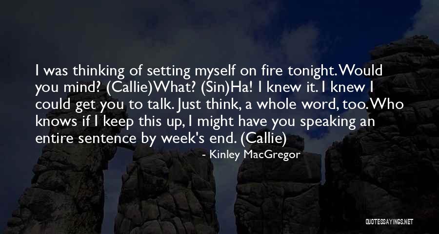 What A Week Quotes By Kinley MacGregor What A Week Quotes By Kinley MacGregor