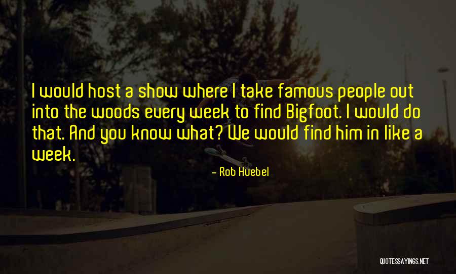 What A Week Quotes By Rob Huebel What A Week Quotes By Rob Huebel