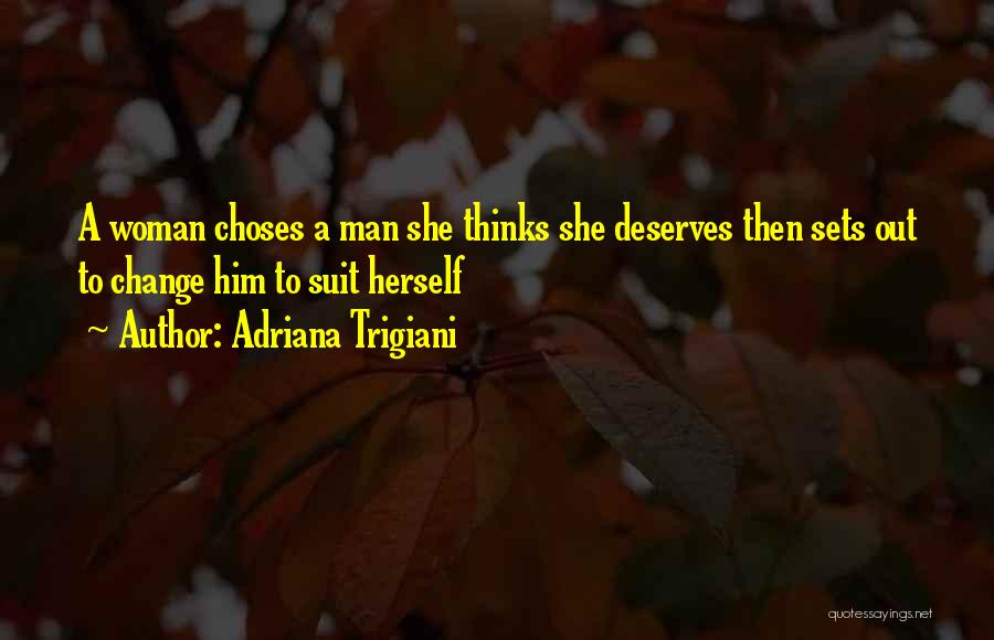 What A Woman Deserves From A Man Quotes By Adriana Trigiani