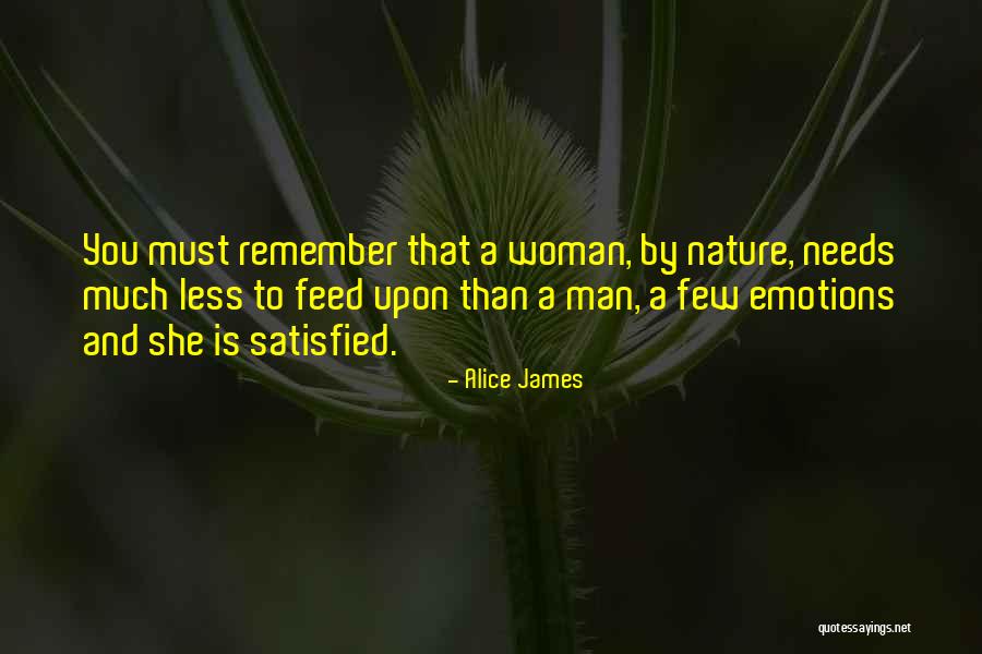 What A Woman Needs From Her Man Quotes By Alice James What A Woman Needs From Her Man Quotes By Alice James