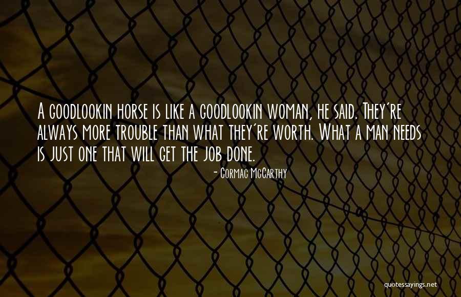 What A Woman Needs From Her Man Quotes By Cormac McCarthy What A Woman Needs From Her Man Quotes By Cormac McCarthy
