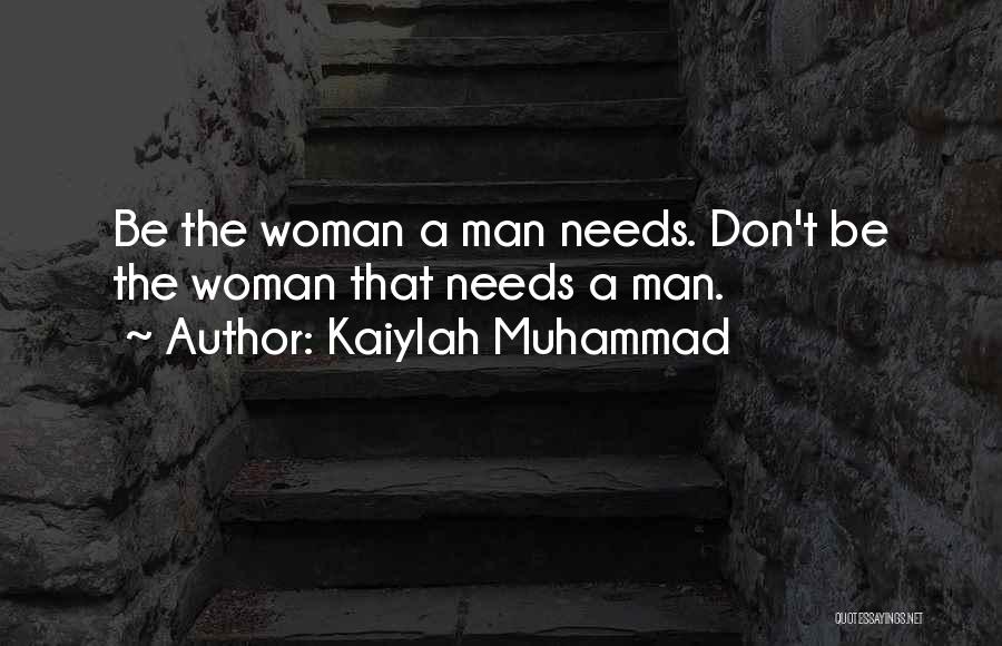 What A Woman Needs In A Relationship Quotes By Kaiylah Muhammad