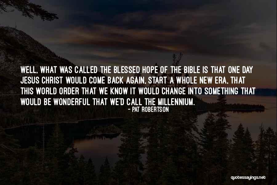 What A Wonderful Day Quotes By Pat Robertson What A Wonderful Day Quotes By Pat Robertson