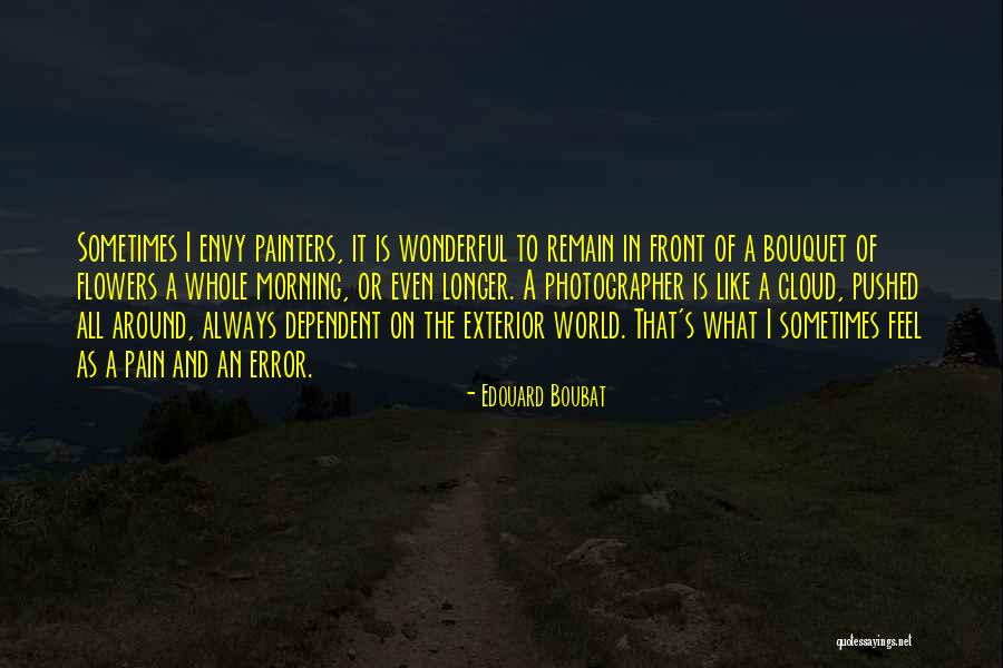 What A Wonderful Morning Quotes By Edouard Boubat What A Wonderful Morning Quotes By Edouard Boubat