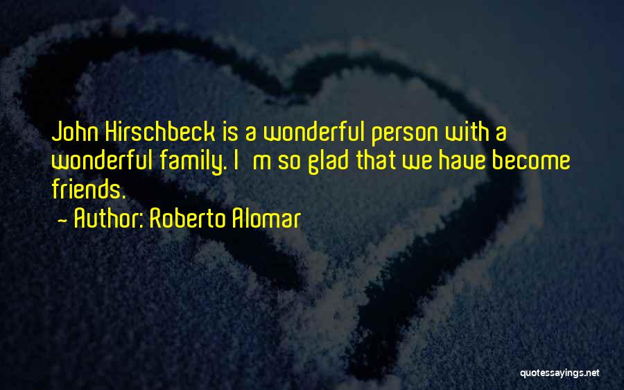 What A Wonderful Person You Are Quotes By Roberto Alomar