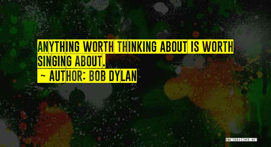What About Bob Best Quotes By Bob Dylan