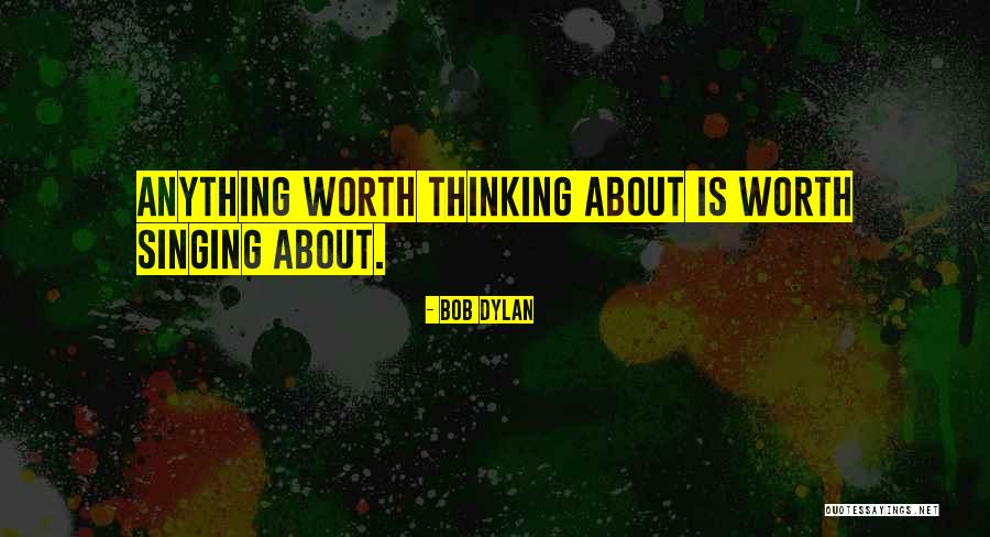 What About Bob Best Quotes By Bob Dylan What About Bob Best Quotes By Bob Dylan