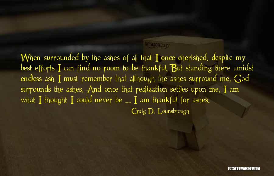 What Am I Thankful For Quotes By Craig D. Lounsbrough What Am I Thankful For Quotes By Craig D. Lounsbrough