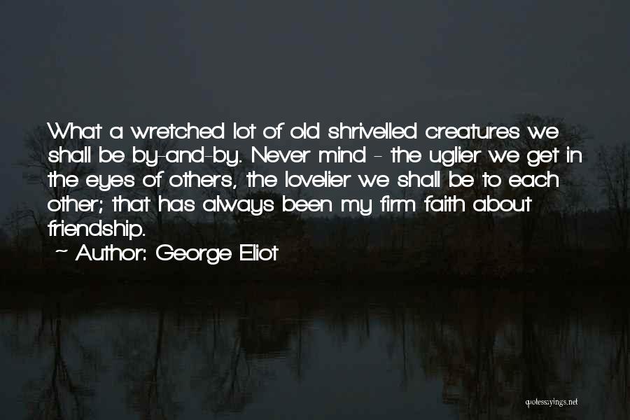 What Are Cute Friendship Quotes By George Eliot