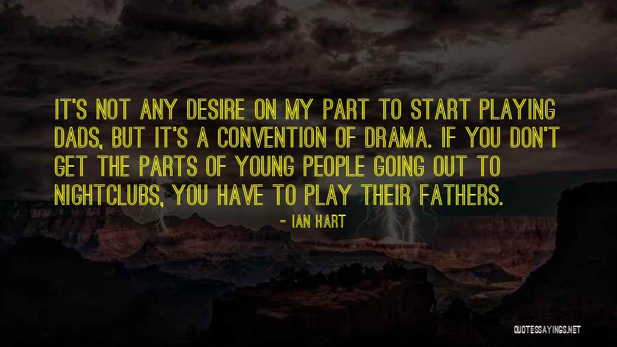 What Are Dads For Quotes By Ian Hart What Are Dads For Quotes By Ian Hart