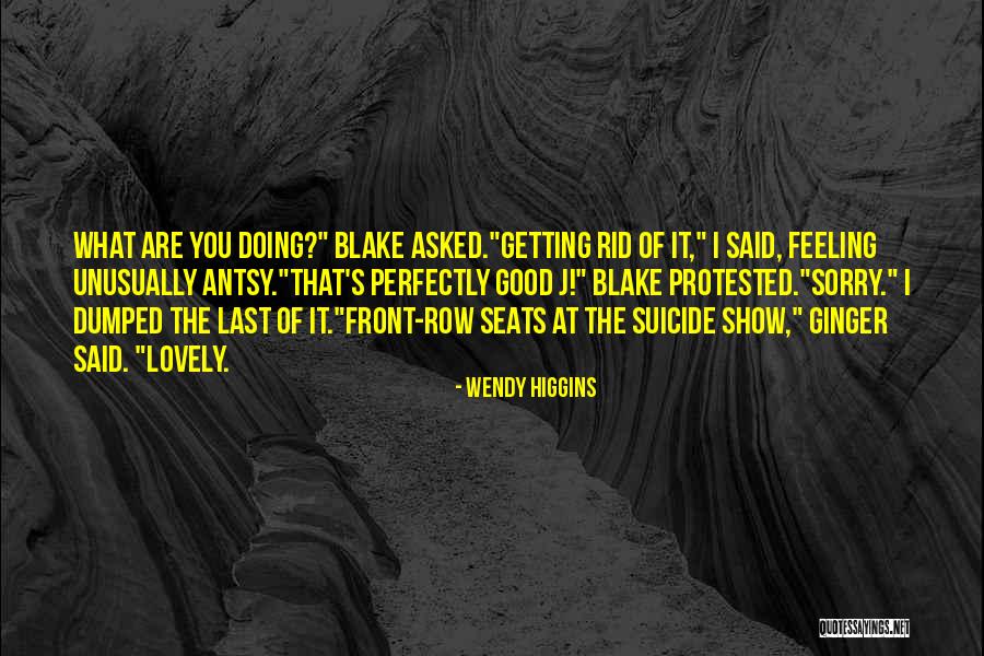 What Are Dumped Quotes By Wendy Higgins What Are Dumped Quotes By Wendy Higgins