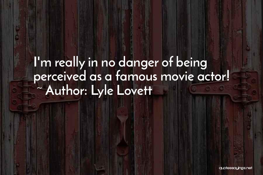 What Are Famous Movie Quotes By Lyle Lovett