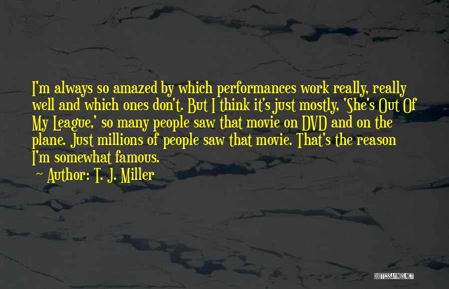 What Are Famous Movie Quotes By T. J. Miller