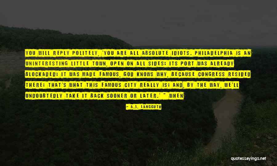 What Are Famous Quotes By A.J. Langguth What Are Famous Quotes By A.J. Langguth