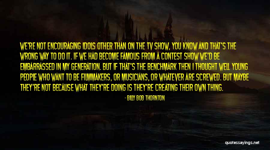 What Are Famous Quotes By Billy Bob Thornton What Are Famous Quotes By Billy Bob Thornton