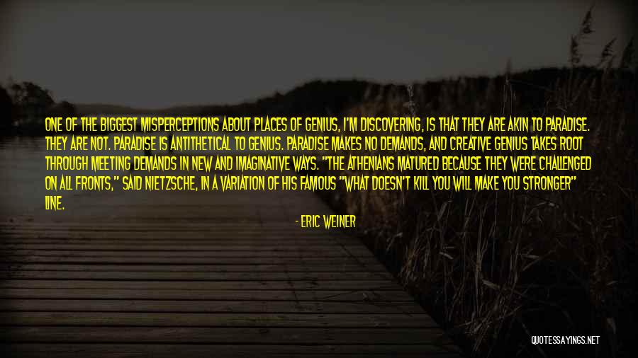 What Are Famous Quotes By Eric Weiner What Are Famous Quotes By Eric Weiner