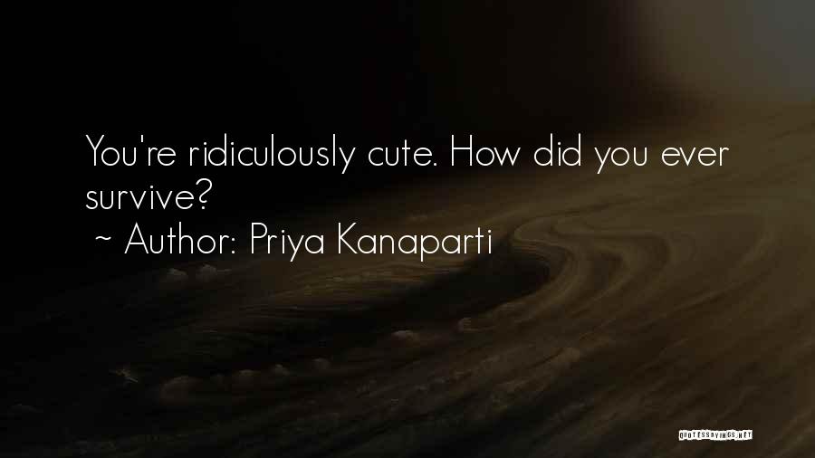 What Are Some Cute Quotes By Priya Kanaparti
