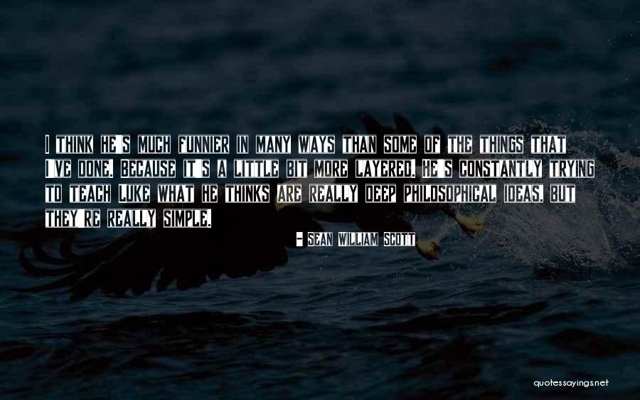 What Are Some Deep Quotes By Sean William Scott What Are Some Deep Quotes By Sean William Scott