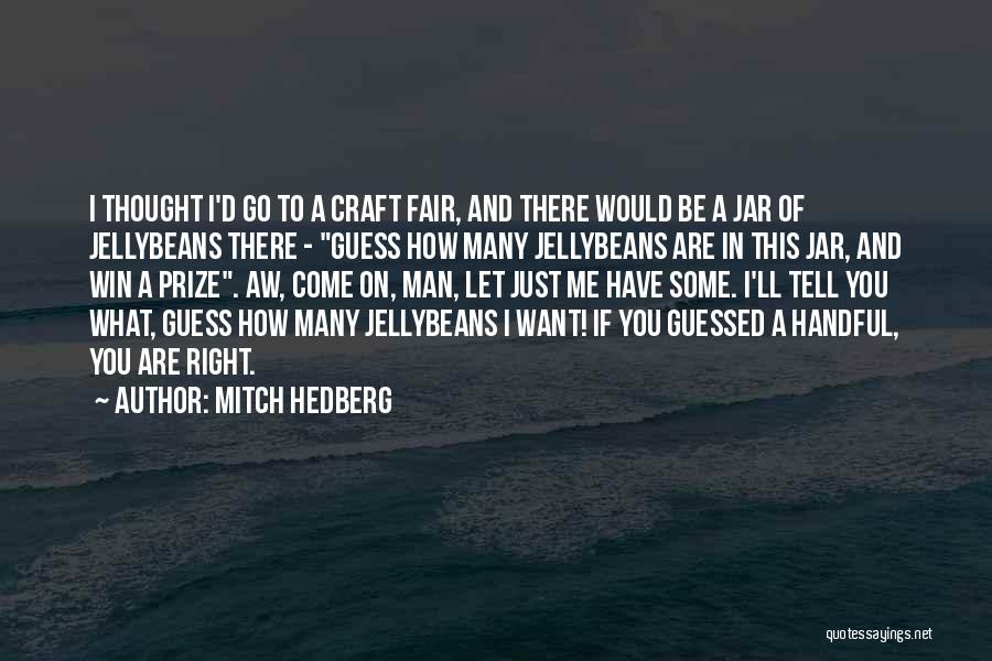 What Are Some Funny Quotes By Mitch Hedberg