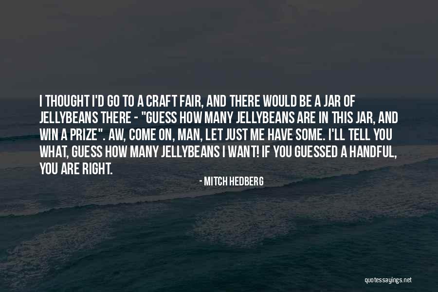 What Are Some Funny Quotes By Mitch Hedberg