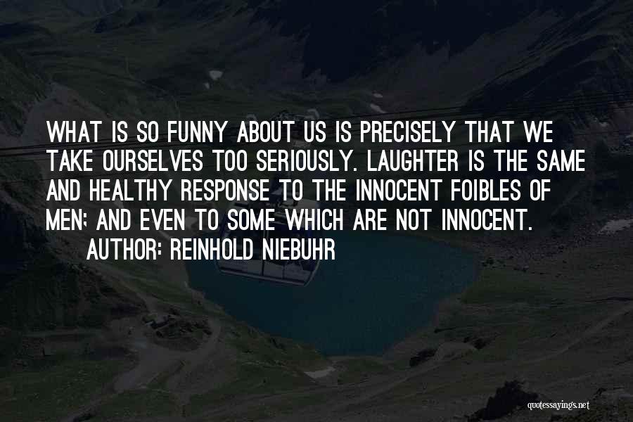 What Are Some Funny Quotes By Reinhold Niebuhr