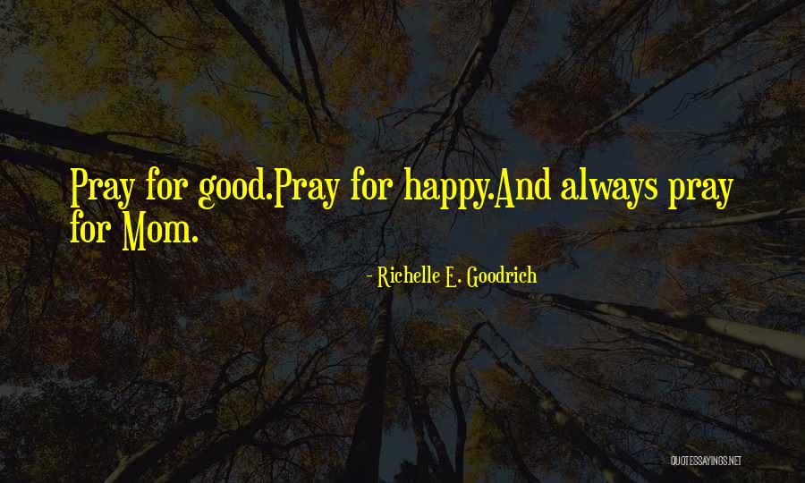 What Are Some Good Mother Day Quotes By Richelle E. Goodrich What Are Some Good Mother Day Quotes By Richelle E. Goodrich