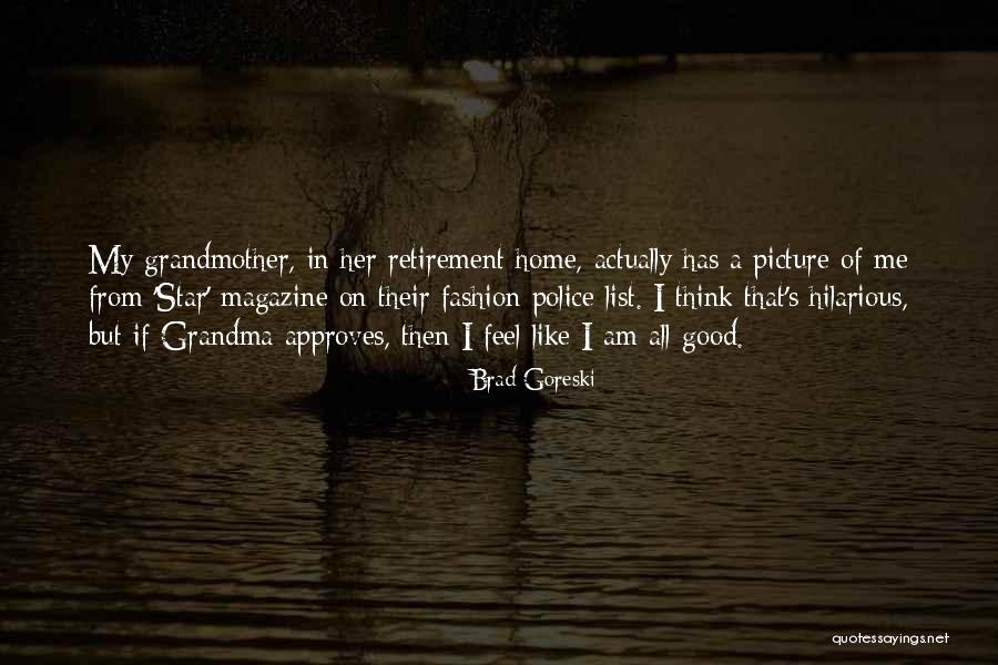 What Are Some Good Retirement Quotes By Brad Goreski What Are Some Good Retirement Quotes By Brad Goreski