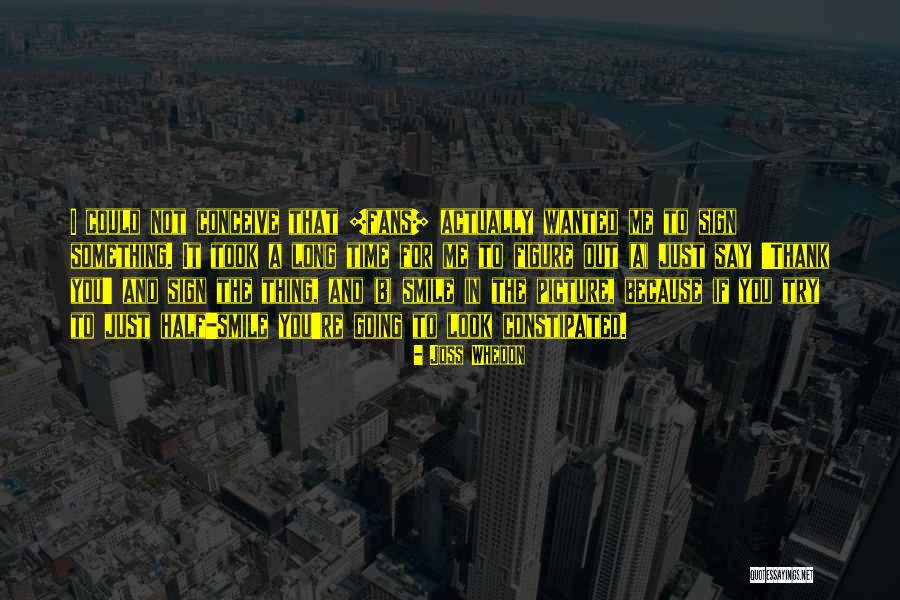 What Are Some Thank You Quotes By Joss Whedon What Are Some Thank You Quotes By Joss Whedon