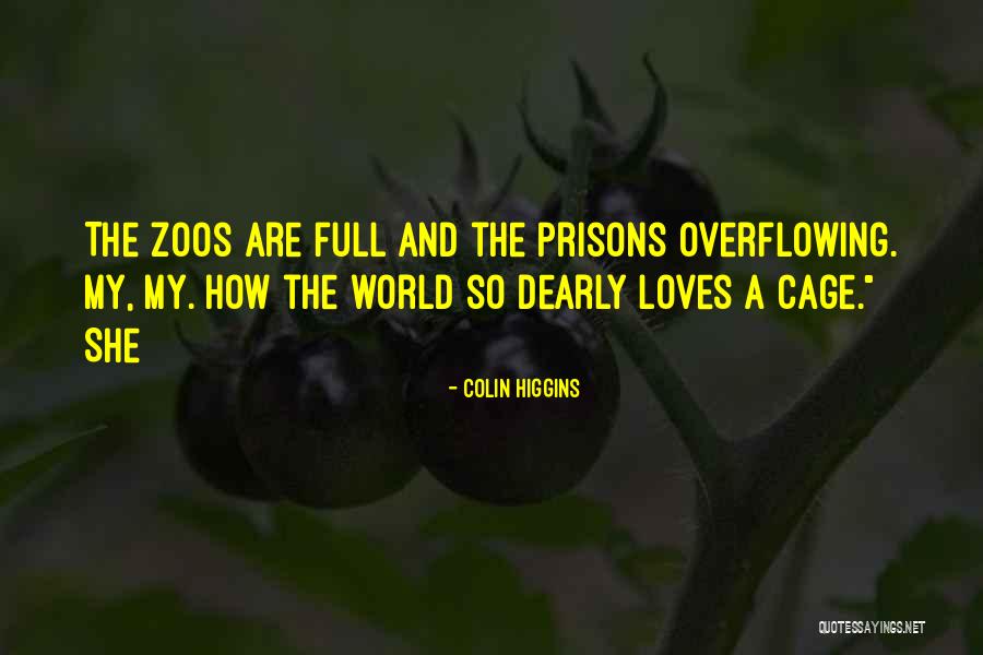 What Are Some Zoos Quotes By Colin Higgins What Are Some Zoos Quotes By Colin Higgins