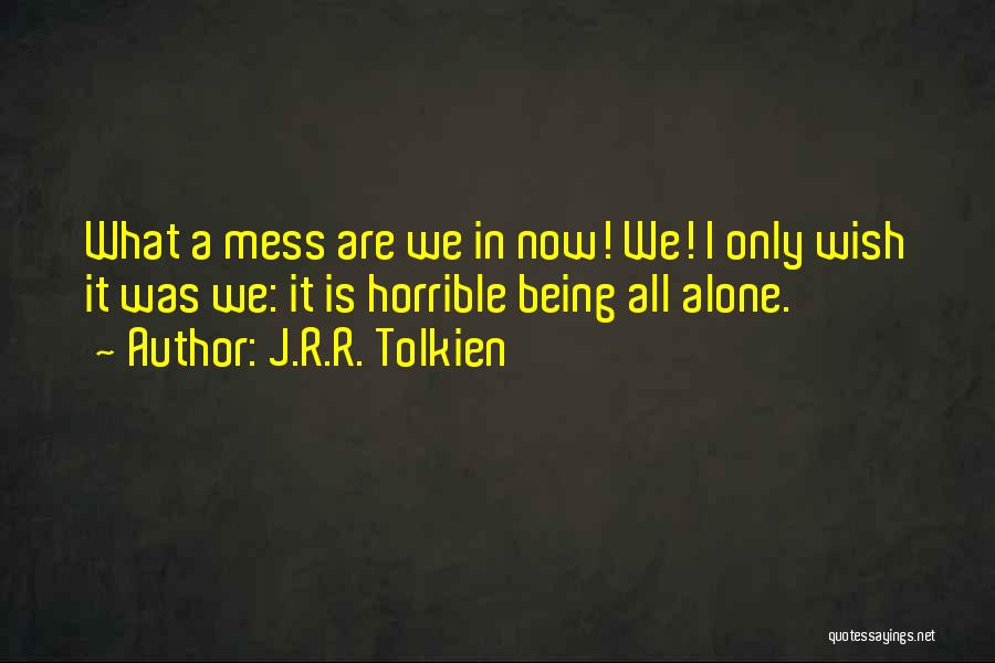 What Are We Now Quotes By J.R.R. Tolkien
