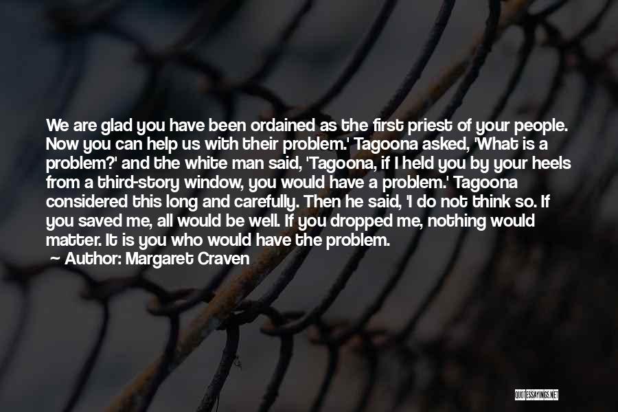 What Are We Now Quotes By Margaret Craven