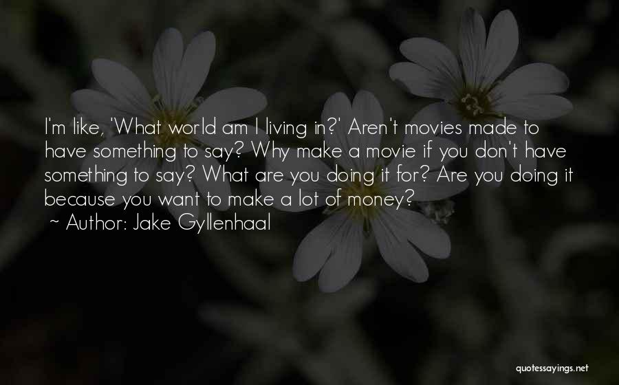 What Are You Doing Movie Quotes By Jake Gyllenhaal