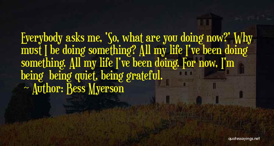 What Are You Doing Now Quotes By Bess Myerson