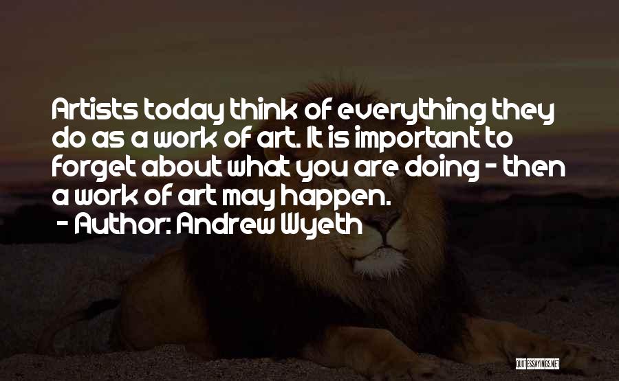 What Are You Doing Today Quotes By Andrew Wyeth